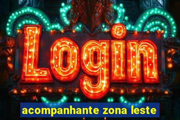 acompanhante zona leste